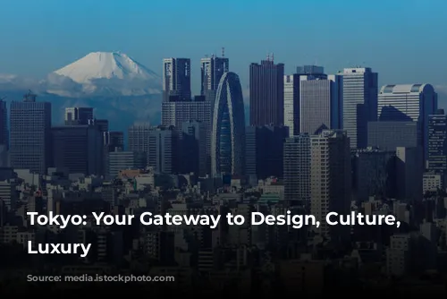 Tokyo: Your Gateway to Design, Culture, and Luxury