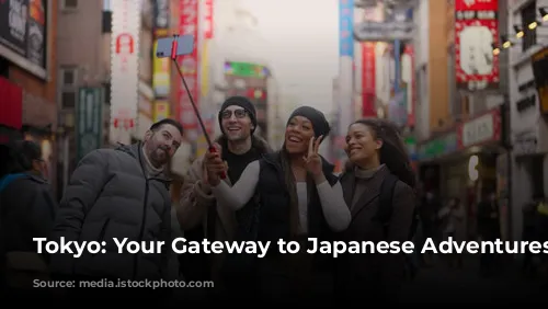 Tokyo: Your Gateway to Japanese Adventures