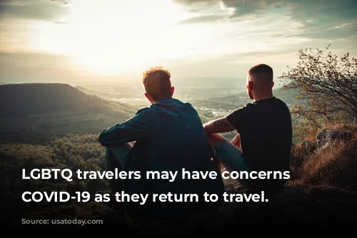 LGBTQ travelers may have concerns beyond COVID-19 as they return to travel.