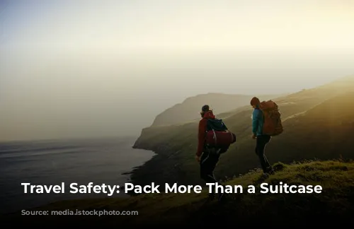 Travel Safety: Pack More Than a Suitcase