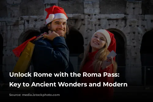 Unlock Rome with the Roma Pass: Your Key to Ancient Wonders and Modern Adventures!