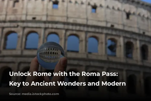 Unlock Rome with the Roma Pass: Your Key to Ancient Wonders and Modern Adventures!