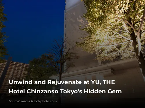 Unwind and Rejuvenate at YU, THE SPA: Hotel Chinzanso Tokyo's Hidden Gem