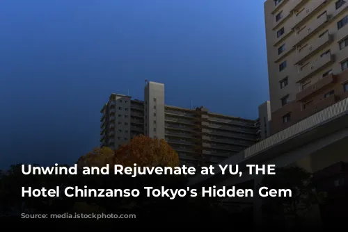 Unwind and Rejuvenate at YU, THE SPA: Hotel Chinzanso Tokyo's Hidden Gem