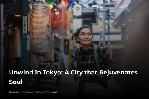 Unwind in Tokyo: A City that Rejuvenates the Soul