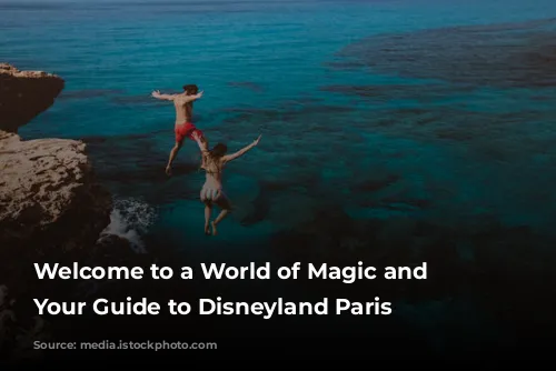 Welcome to a World of Magic and Wonder: Your Guide to Disneyland Paris