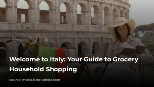 Welcome to Italy: Your Guide to Grocery and Household Shopping