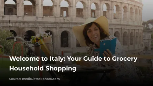 Welcome to Italy: Your Guide to Grocery and Household Shopping