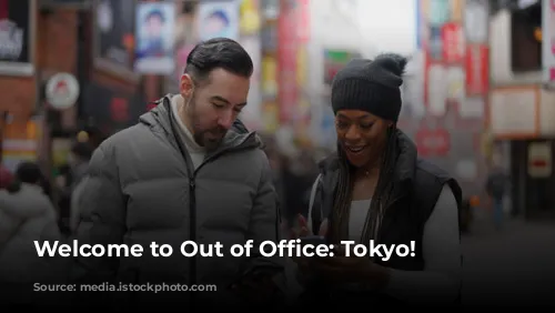 Welcome to Out of Office: Tokyo!