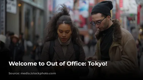 Welcome to Out of Office: Tokyo!