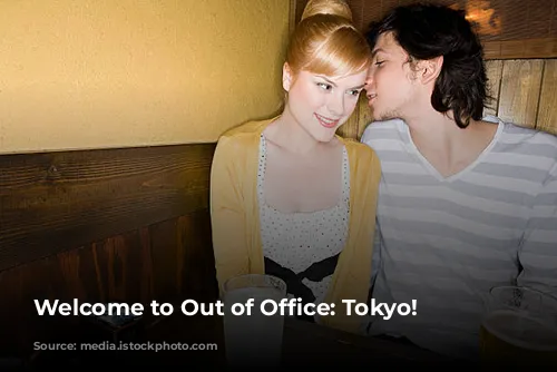 Welcome to Out of Office: Tokyo!