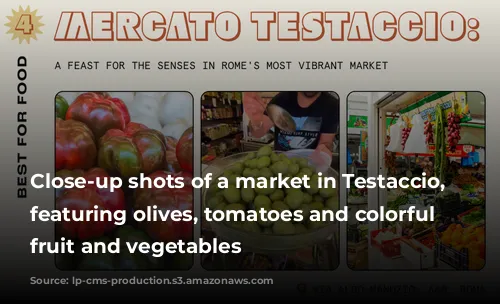 Close-up shots of a market in Testaccio, Rome, featuring olives, tomatoes and colorful fresh fruit and vegetables