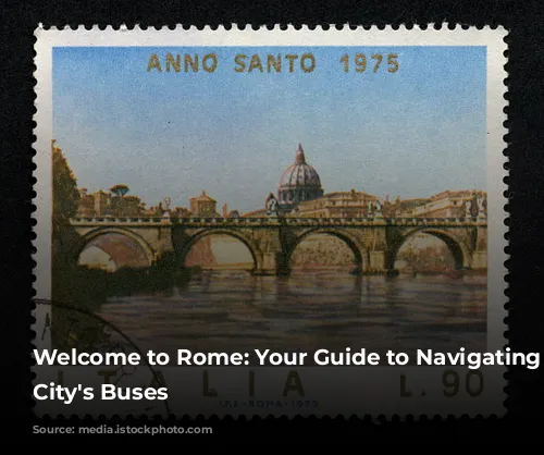 Welcome to Rome: Your Guide to Navigating the City's Buses