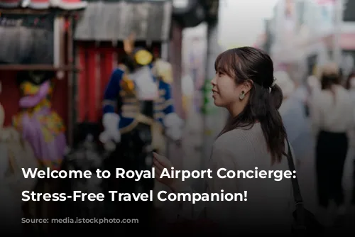 Welcome to Royal Airport Concierge: Your Stress-Free Travel Companion!