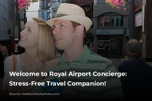 Welcome to Royal Airport Concierge: Your Stress-Free Travel Companion!