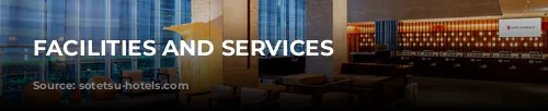 FACILITIES AND SERVICES