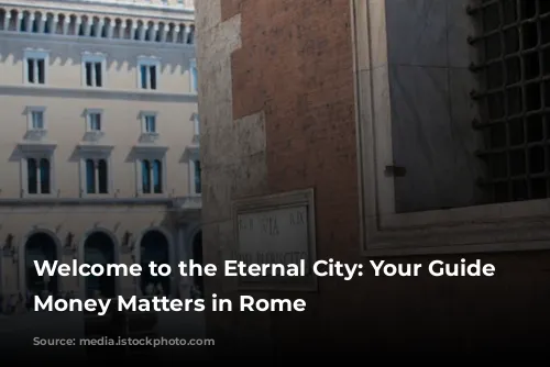 Welcome to the Eternal City: Your Guide to Money Matters in Rome