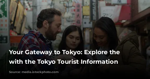 Your Gateway to Tokyo: Explore the City with the Tokyo Tourist Information Center