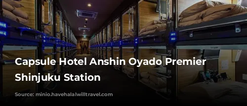 Capsule Hotel Anshin Oyado Premier Tokyo Shinjuku Station