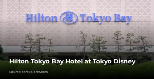 Hilton Tokyo Bay Hotel at Tokyo Disney Resort