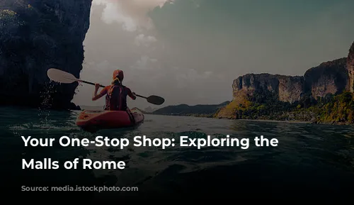 Your One-Stop Shop: Exploring the Shopping Malls of Rome