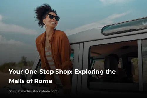 Your One-Stop Shop: Exploring the Shopping Malls of Rome