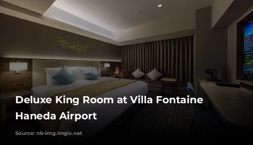 Deluxe King Room at Villa Fontaine Premier Haneda Airport